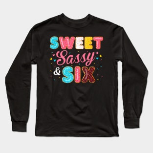 Sweet Sassy And Six Birthday For Girls 6 Years Old Long Sleeve T-Shirt